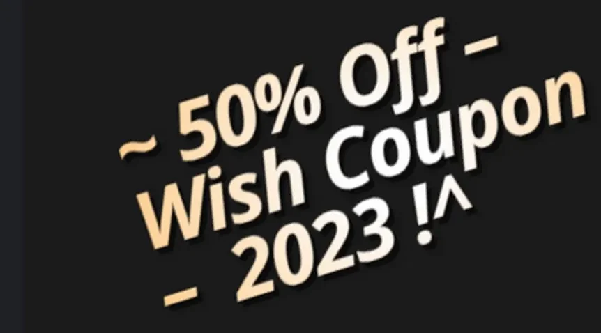 Wish Coupons And Promo Codes For This Year